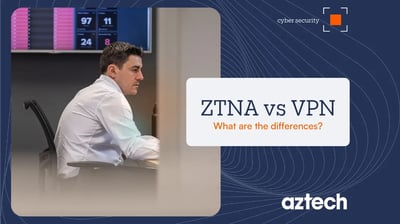 Zero Trust Network Access (ZTNA) vs VPN